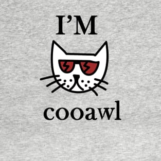 I'm cool - I'm cooawl - cat design T-Shirt